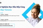 Mời dự: TRẢI NGHIỆM HỌC LÀM ĐẦU BẾP CÙNG ĐẠI HỌC VICTORIA